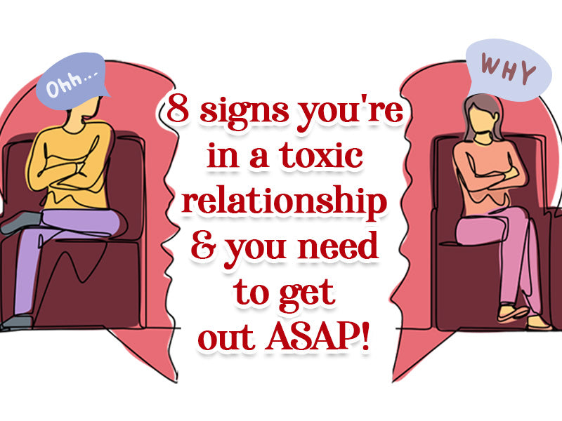 8 signs that you are in a toxic relationship.