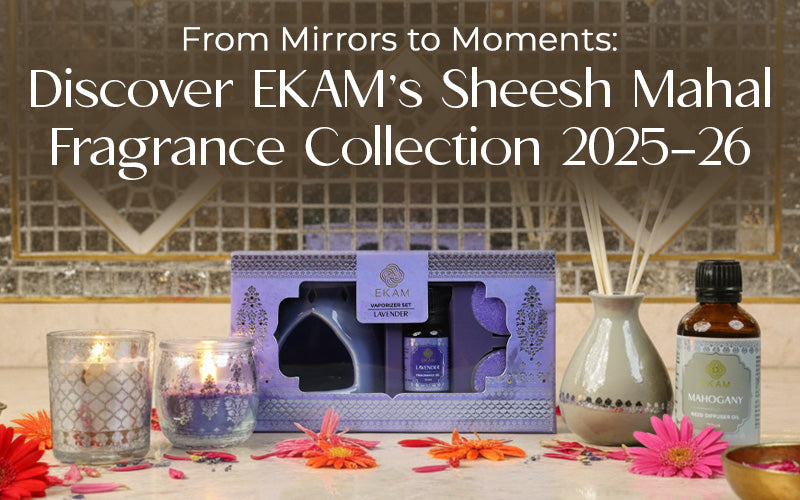 From Mirrors to Moments: Discover EKAM’s Sheesh Mahal Fragrance Collection 2025–26