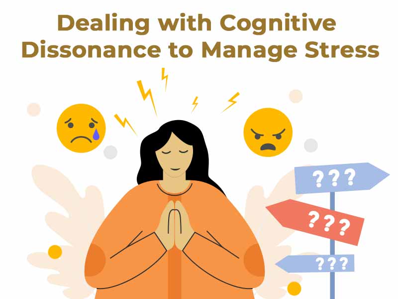 Dealing with Cognitive Dissonance to Manage Stress